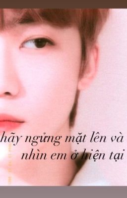 [jm]hãy ngửng mặt lên và nhìn em ở hiện tại