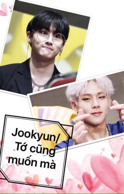 [Jookyun / Oneshot] Tớ cũng muốn mà !