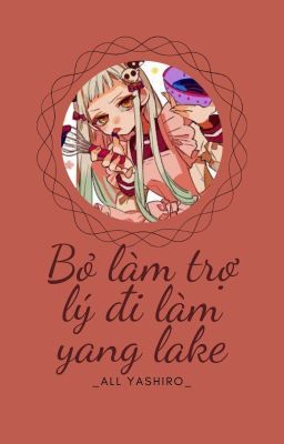 [JSH-All Yashiro]Bỏ làm trợ lý đi làm giang hồ