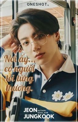 JungKook || Nơi ấy, có người tôi từng thương...   