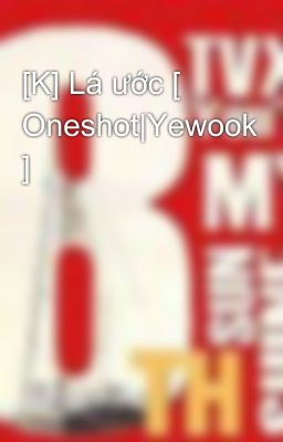 [K] Lá ước [ Oneshot|Yewook ]