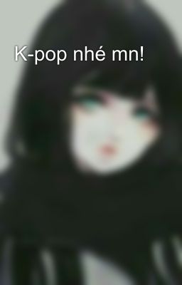 K-pop nhé mn!