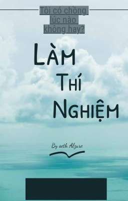 [kaisa] Làm thí nghiệm tôi có chồng lúc nào không hay?