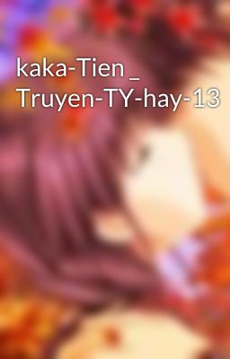 kaka-Tien _ Truyen-TY-hay-13