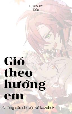 [Kazuhei] Gió theo hướng em 