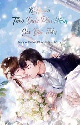 Kế Hoạch Theo Đuổi Phu Nhân Của Đại Thần