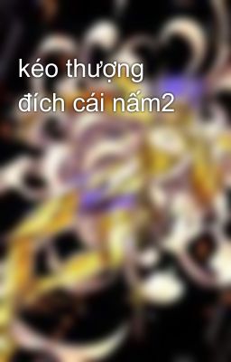 kéo thượng đích cái nấm2