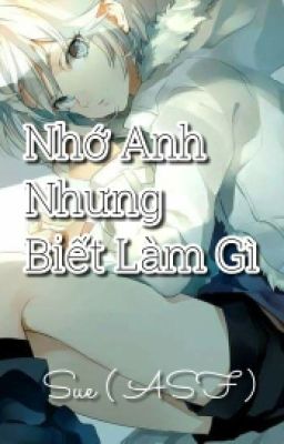 ( KẾT - GIẢI ) NHỚ ANH NHƯNG BIẾT LÀM GÌ