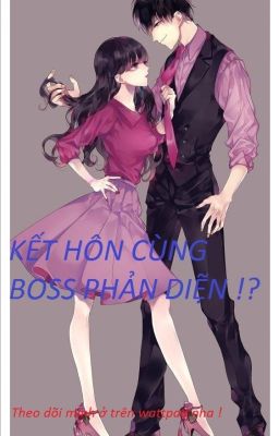 KẾT HÔN CÙNG BOSS PHẢN DIỆN    !?