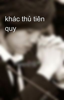 khác thủ tiên quy