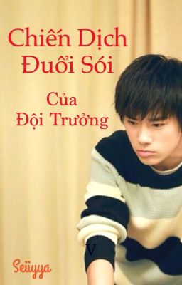 [Khải Thiên- All Thiên] Chiến dịch đuổi sói của đội trưởng