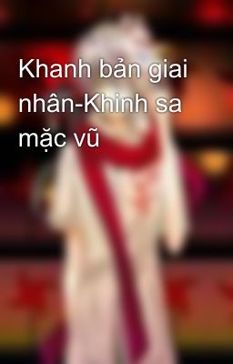 Khanh bản giai nhân-Khinh sa mặc vũ