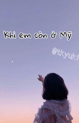 Khi Em Còn Ở Mỹ