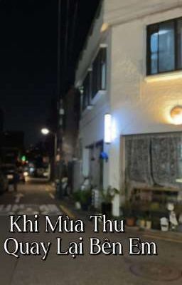 Khi Mùa Thu Quay Lại Bên Em [BL] [Ongoing]