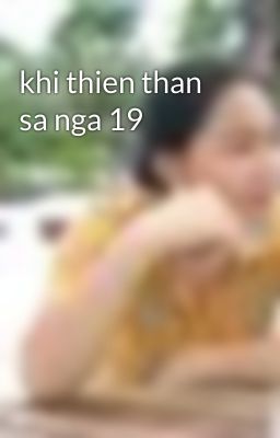 khi thien than sa nga 19