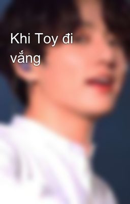 Khi Toy đi vắng😏