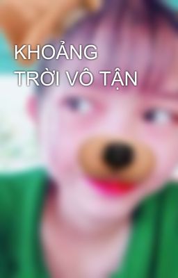 KHOẢNG TRỜI VÔ TẬN