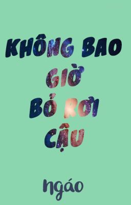 Không bao giờ bỏ rơi cậu