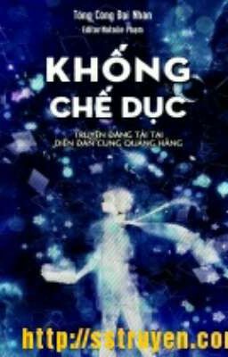 Khống Chế Dục - Tổng Công Đại Nhân