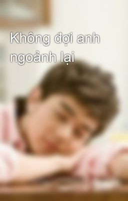 Không đợi anh ngoảnh lại