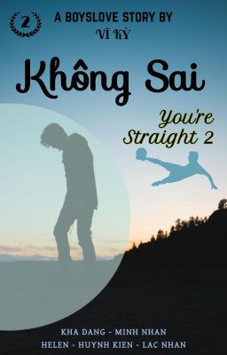 KHÔNG SAI (You're Straight 2)