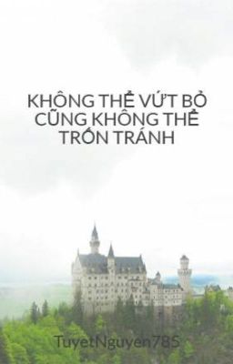 KHÔNG THỂ VỨT BỎ CŨNG KHÔNG THỂ TRỐN TRÁNH