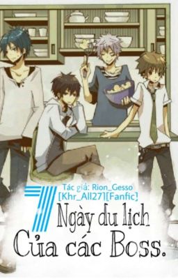 [KHR - All27] [Fanfic] 7 ngày du lịch của các boss