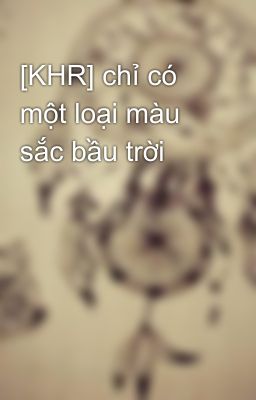 [KHR] chỉ có một loại màu sắc bầu trời