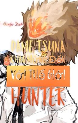 [ KHR x HXH ] [ Fanfic dịch ] Dame Tsuna Chào Mừng Đến Với Thế Giới Hunter