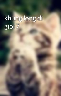 khung long di gioi 7