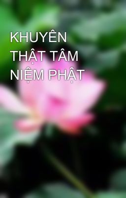 KHUYÊN THẬT TÂM NIỆM PHẬT