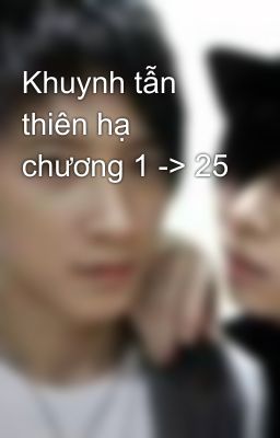 Khuynh tẫn thiên hạ chương 1 -> 25