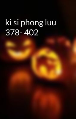 ki si phong luu 378- 402