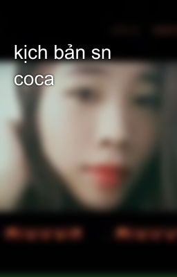 kịch bản sn coca