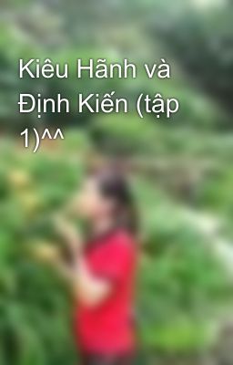 Kiêu Hãnh và Định Kiến (tập 1)^^