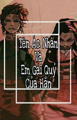 [Kimetsu no Yaiba] Tên Ác Nhân Và Em Gái Quỷ Của Hắn