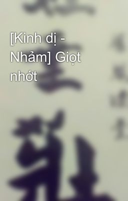 [Kinh dị - Nhảm] Giọt nhớt