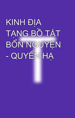 KINH ĐỊA TẠNG BỒ TÁT BỔN NGUYỆN - QUYỂN HẠ