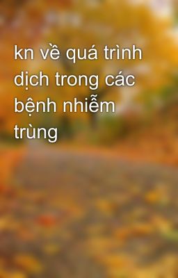 kn về quá trình dịch trong các bệnh nhiễm trùng