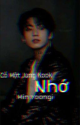 |KookGa| Có Một Jung Kook Nhớ Min Yoongi