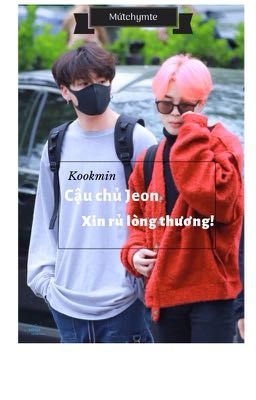 Kookmin [Đam mĩ] Cậu chủ Jeon xin rủ lòng thương ! 