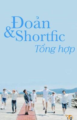 |Kpop_Team| Đoản/ Shortfic tổng hợp Kpop