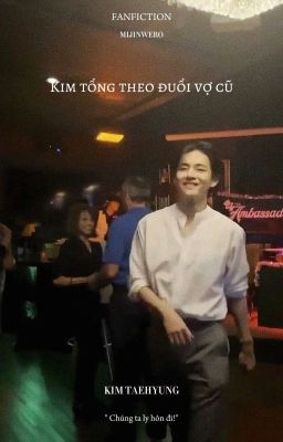 kth | Kim tổng theo đuổi vợ cũ