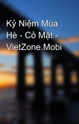 Kỷ Niệm Mùa Hè - Cỏ Mật - VietZone.Mobi