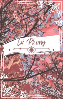 •||Lá Phong||[ATSH]•