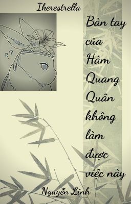 (Lam Vong Cơ x Ngụy Vô Tiện) Bàn tay của Hàm Quang Quân không làm được việc này