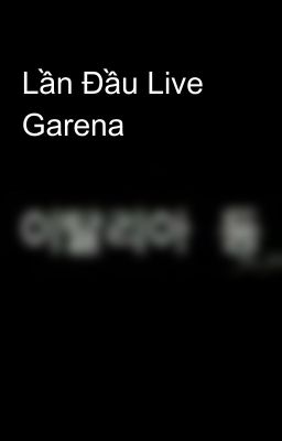 Lần Đầu Live Garena