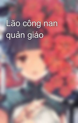 Lão công nan quản giáo