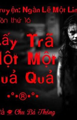 LẤY MỘT QUẢ-TRÃ MỘT QUẢ