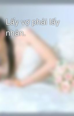 Lấy vợ phải lấy nhàn.